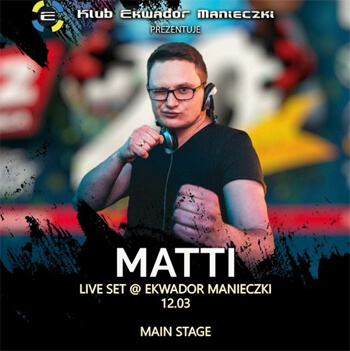 DJ MATTI - EKWADOR MANIECZKI - MAIN STAGE (12.03.2022)