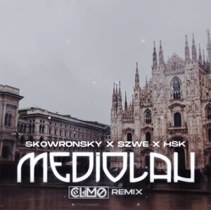 SKOWRONSKY X SZWE X HSK - MEDIOLAN (CLIMO REMIX)