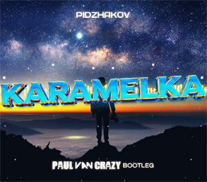 Pidzhakov - Karamelka (PaulVanCrazy Bootleg 2k22)