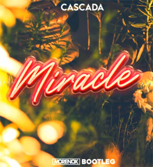 Cascada - Miracle (Morenox Bootleg)