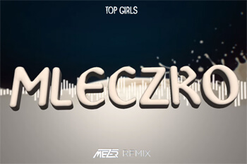 TOP GIRLS - MLECZKO (MEZER REMIX) 2022