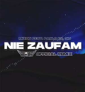 Mixon feat. PABLO ES, Giu-Nie zaufam (PaT MaT Brothers OFFICIAL REMIX)