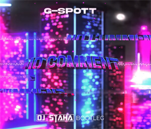 G-SPOTT - NO COMMENT 2022 (STAHA Bootleg)