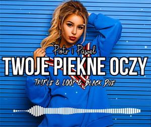 Piotr i Paweł - Twoje Piękne Oczy (Tr!Fle & LOOP & Black Due REMIX)