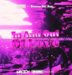 Armin van Buuren feat. Sharon den Adel - In And Out Of Love (M4CSON x SINDRIX BOOTLEG 2022)