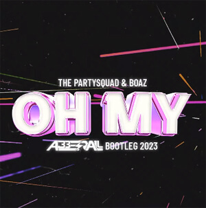 The Partysquad & Boaz - Oh My (ABBERALL BOOTLEG) 2023