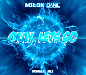 DJ MIŁ3K NightBasse x DANIL - OKAY, LETS GO (Original Mix)