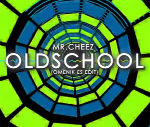 MR.CHEEZ - OLD SCHOOL (OMENIK ES EDIT)