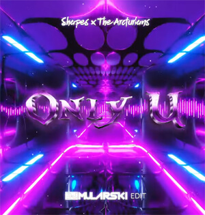 Shapes x The Arcturians - Only U (DJ Mularski Edit)