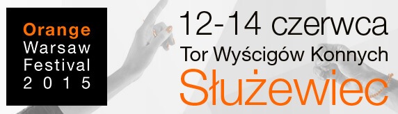 Orange Warsaw Festival 2015 (12-14 Czerwiec) Służewiec, Warszawa