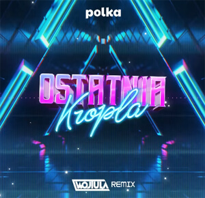 polka - Ostatnia Kropla (WOJTULA REMIX)