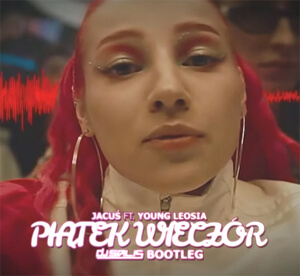 Jacuś - PIĄTEK WIECZÓR ft. Young Leosia (DJ Salis Bootleg)