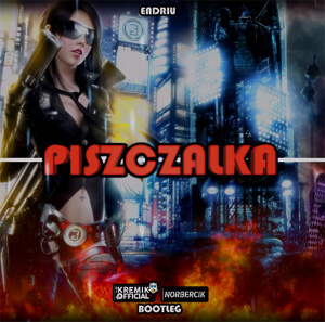 ENDRIU - PISZCZAŁKA (KREMIK X NORBERCIK VIXA BOOTLEG)