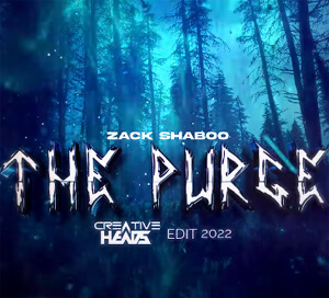 Zack Shaboo - The Purge (Creative Heads Edit 2022)