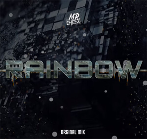 MR.CHEEZ - RAINBOW! (ORIGINAL MIX)