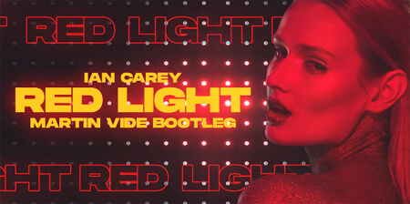 Ian Carey - RED LIGHT (Martin Vide Bootleg)