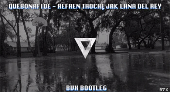Quebonafide - Refren trochę jak Lana Del Rey (BVX BOOTLEG)