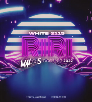 White 2115 - RiRi (MALOS Bootleg 2022)