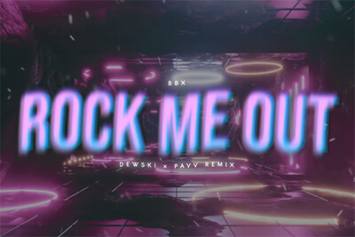BBX - Rock Me Out (DEWSKI × pavvek REMIX)