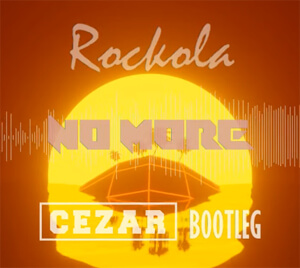 Rockola - No More (CEZAR Bootleg)