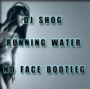 DJ Shog - Running Water (NO FACE Bootleg)