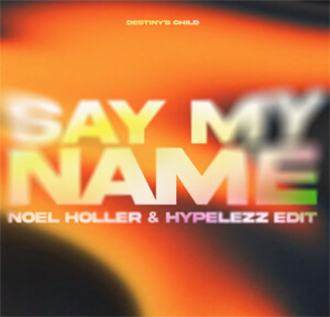 Destiny's Child - Say My Name (Noel Holler & Hypelezz Remix)