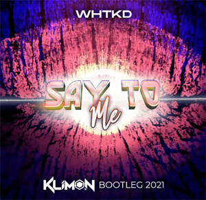 WHTKD Say To Me (Klimon Bootleg 2021)