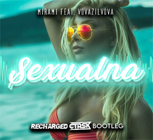 Mirami ft. Vova Zi Lvova - Sexualna (ctrsk x ReCharged Bootleg)