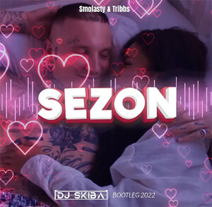 Smolasty & Tribbs - Sezon (DJ SKIBA BOOTLEG 2022)