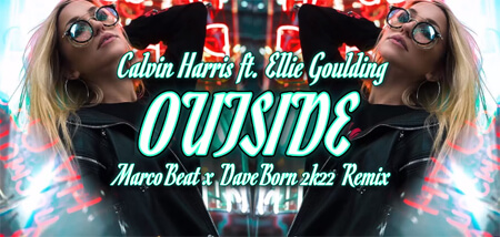 Calvin Harris ft. Ellie Goulding - Outside (MarcoBeat x DaveBorn 2k22 Remix)