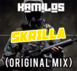 KAMILOS - SKRILLA (ORIGINAL MIX)