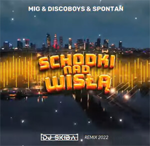 MIG & DISCOBOYS & SPONTAN - SCHODKI NAD WISŁĄ (DJ SKIBA REMIX)