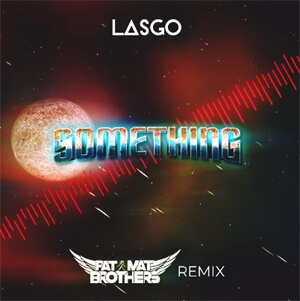 Lasgo - Something (PaT MaT Brothers Remix) 2022