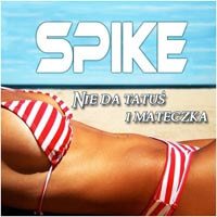 Spike - Nie Da Tatuś I Mateczka (Love G Remix)