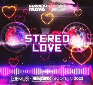 Edward Maya & Vika Jigulina - Stereo Love (ZIEMUŚ & SINDRIX BOOTLEG 2022)