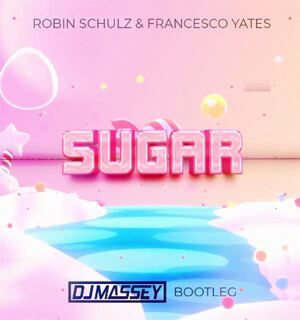 Robin Schulz & Francesco Yates - Sugar (Dj Massey Bootleg)