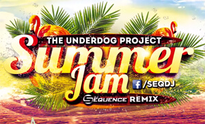 The Underdog Project - Summer Jam (Dj Sequence Remix)