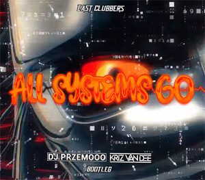 East Clubbers - All Systems Go (Dj Przemooo & KriZ Van Dee Bootleg)