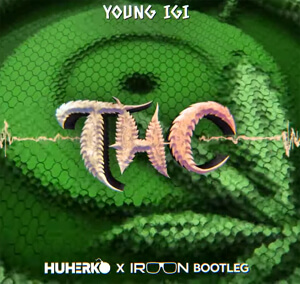 Young Igi - THC (HUHERKO & IROON 2022 BOOTLEG)