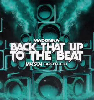 Madonna - Back That Up To The Beat (Matson Bootleg)