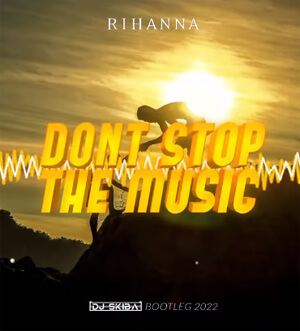 Rihanna - Don't Stop The Music (DJ SKIBA BOOTLEG)