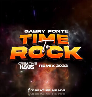 Gabry Ponte - Time To Rock (Creative Heads Remix 2022)