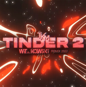 TKM - Tinder 2 (WiT_kowski Remix)