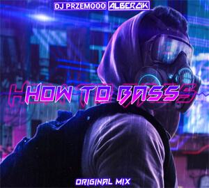 Dj Przemooo & Albercik - How To Bass (Original Mix)