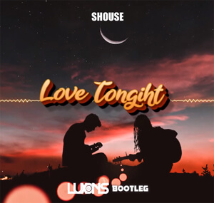 Shouse - Love Tonight (DJ Luxons Bootleg)