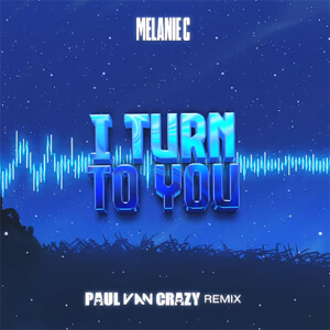 Melanie C - I Turn To You (PaulVanCrazy Remix 2022)