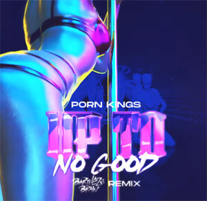 Porn Kings - Up To No Good (Barthezz Brain Remix)