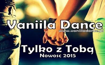 Vaniila Dance - Tylko Z Tobą