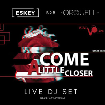 ESKEY DJ b2b Orquell - Klub Vavavoom, Zakopane - Come a Little Closer (29.01.2022)