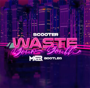 Scooter - Waste Your Youth (MAER Bootleg)
